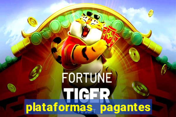 plataformas pagantes fortune tiger